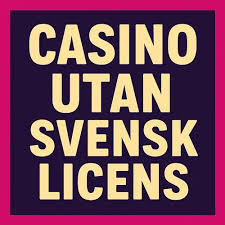 Casino Utan Svensk Licens - En Omfattande Guide