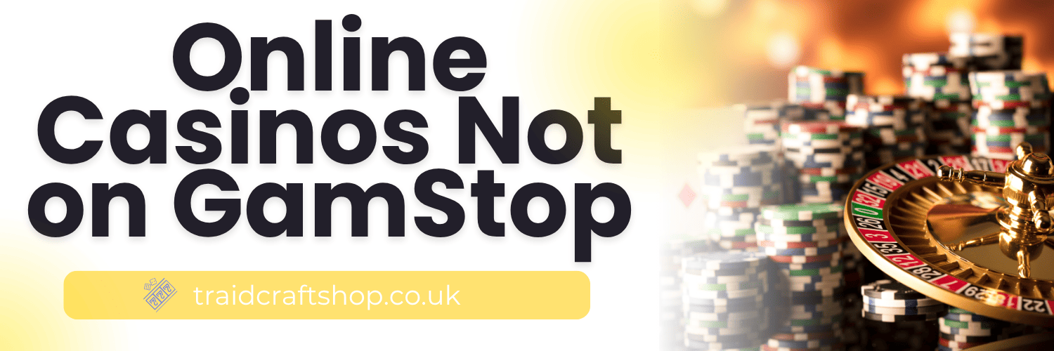 Casinos That Don’t Use GamStop Your Ultimate Guide
