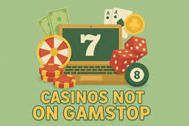 Exploring Casinos Not Registered on Gamstop 1823056723